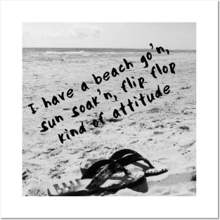 A Beach Go'n, Sun Soak'n, Flip Flop Kind of Attitude Posters and Art